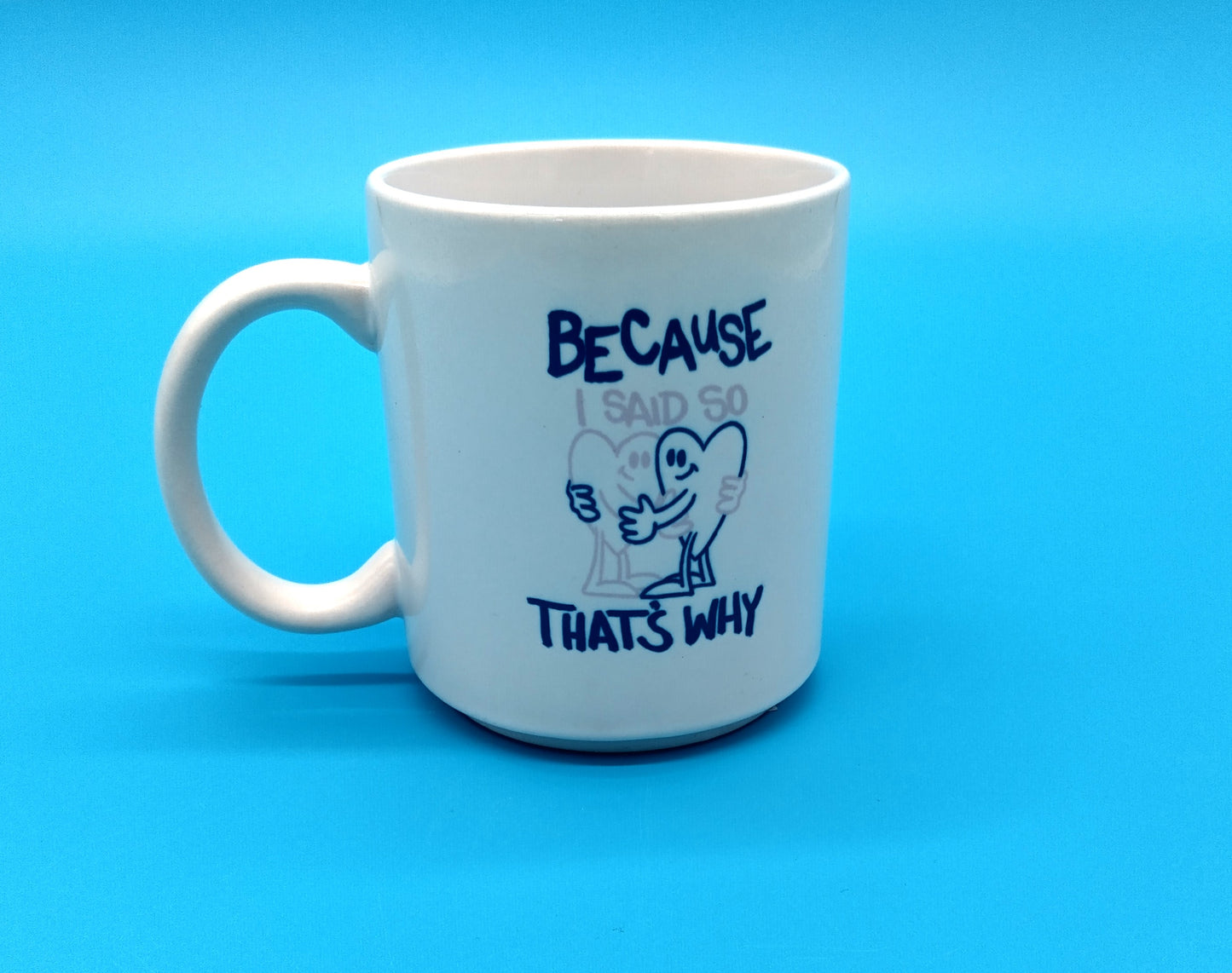 BECAUSE Mug.  Add a dash of humor and practicality to your drinkware collection.