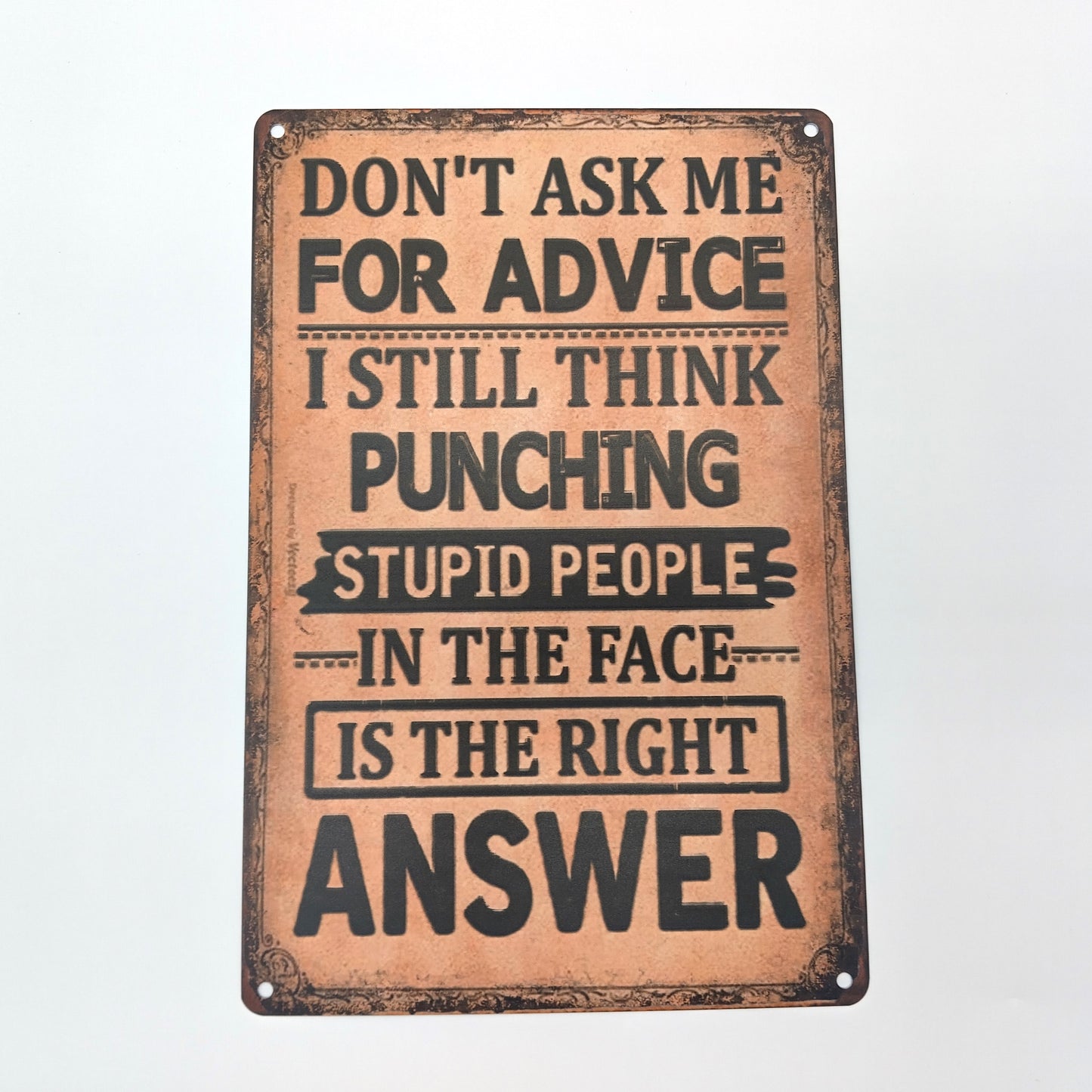 Slogan DONT ASK ME FOR ADVICE Metal Wall Decoration. Order Now and Bring Some Attitude to Your Space!