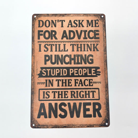 Slogan DONT ASK ME FOR ADVICE Metal Wall Decoration. Order Now and Bring Some Attitude to Your Space!